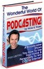 Thumbnail The Wonderful World Of Podcasting
