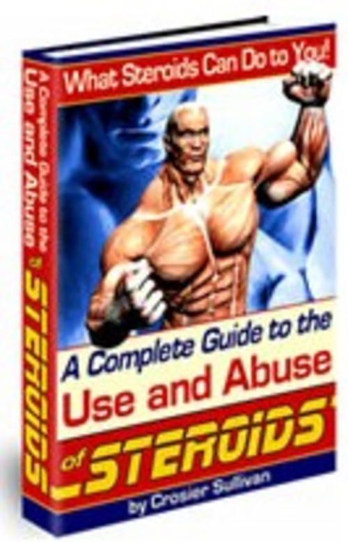 Product picture A Complete Guide to the Use and Abuse of Steroids