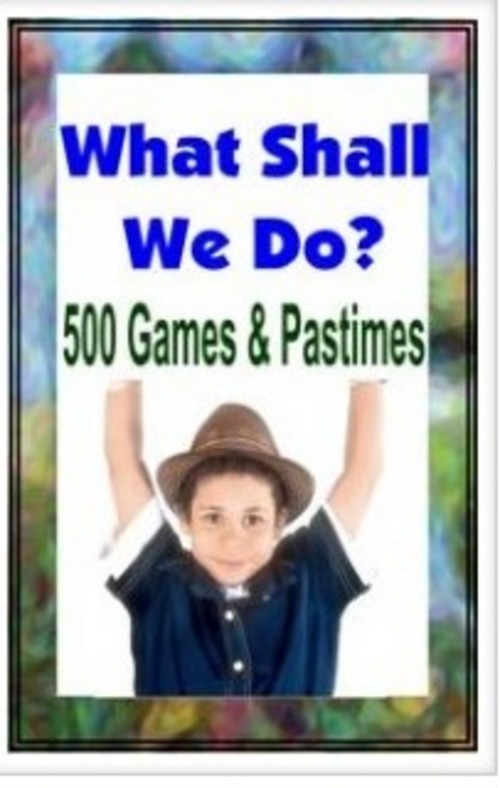 Product picture What Shall We Do 500 Games and Pastimes